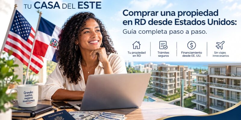 Comprar una propiedad en RD desde Estados Unidos