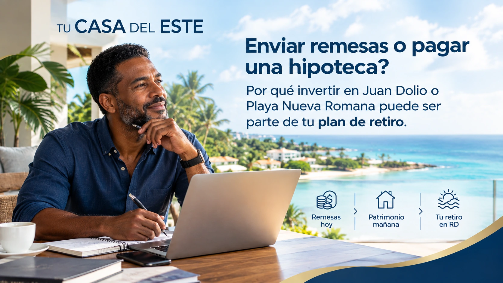 Enviar remesas o pagar una hipoteca en RD: ¿por qué invertir en Juan Dolio o Playa Nueva Romana puede ser parte de tu plan de retiro?