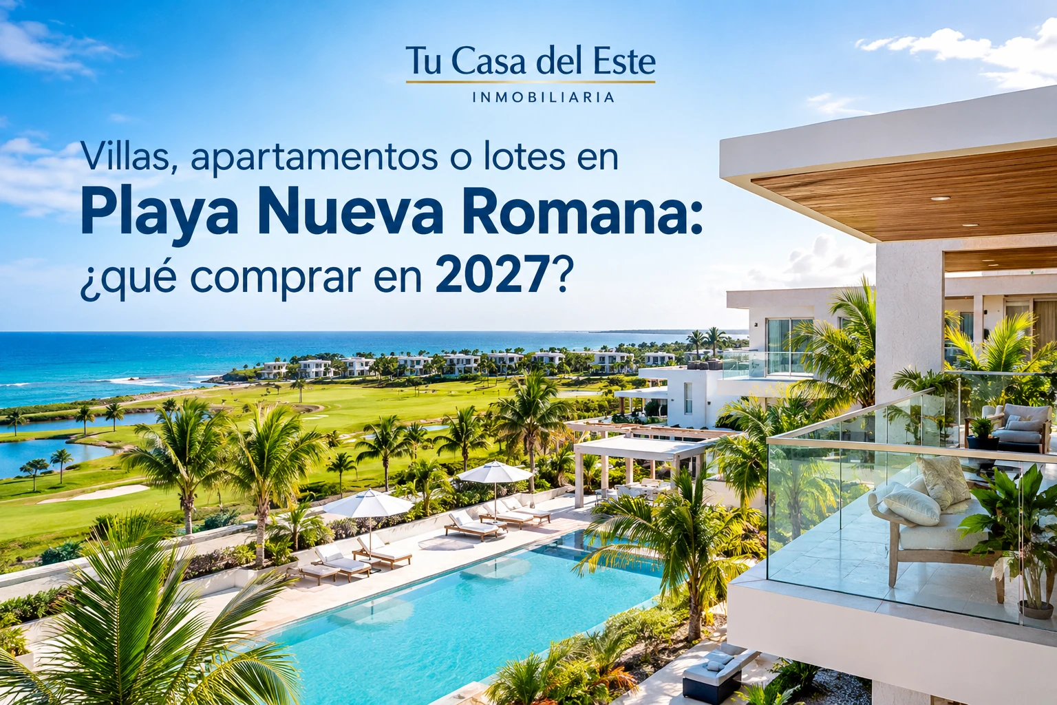 Villas, apartamentos o lotes en Playa Nueva Romana: ¿qué comprar en 2027?